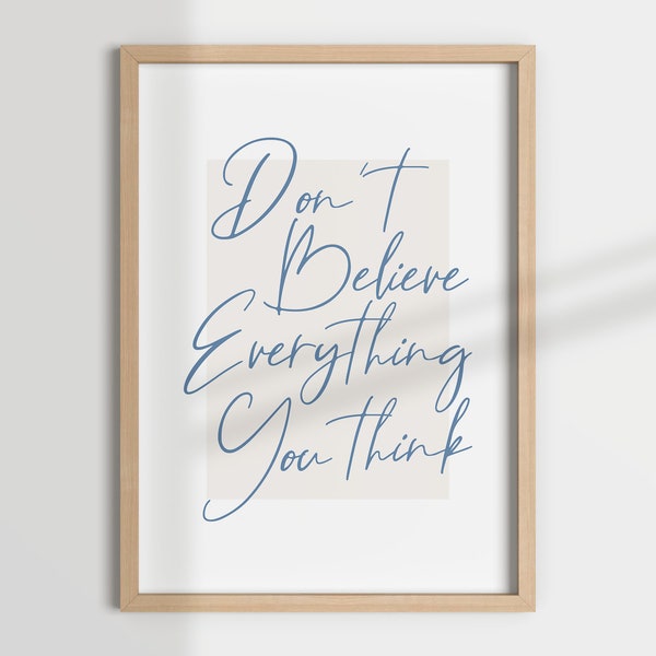 DON'T BELIEVE EVERYTHING you think, mental health print, mindfulness, mindful prints, anxiety, self care reminder, therapy wall art