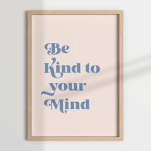 BE KIND to your MIND print, kindness wall art, mental health gift, self love, therapy print, blush wall art, therapy office