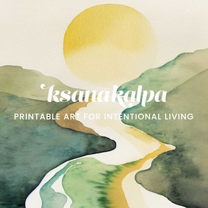 Puede incluir: Una pintura de acuarela de un r&iacute;o que fluye a trav&eacute;s de un paisaje con un sol amarillo en el fondo. El texto "ksanakalpa PRINTABLE ART FOR INTENTIONAL LIVING" est&aacute; en la parte inferior de la imagen.