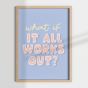 WHAT IF it all works out, positivity prints, reminders, mindful, classroom poster, classroom art, positive playroom, growth mindset