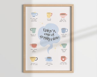 May include: A light blue and white poster with a speech bubble that says "Enjoy a cup of Positivi-tea". The poster features nine colorful teacups with positive affirmations, such as "You are enough" and "Good things are coming".