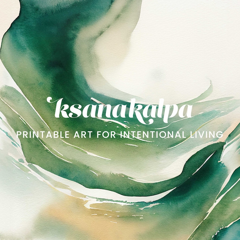 Puede incluir: Pintura abstracta de acuarela en tonos verdes y beige con el texto "ksanakalpa PRINTABLE ART FOR INTENTIONAL LIVING" en blanco.