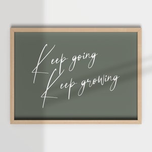KEEP GOING keep GROWING, growth print, encouragement gift, positive gift, sage green gallery, self love wall art