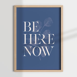 BE HERE NOW classic blue wall art, mindfulness print, mindful wall decor, mental health gift, yoga studio decor, meditative prints
