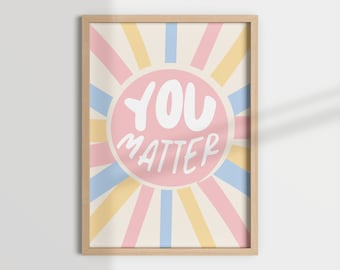 You Matter Print, Pastel Classroom Decor (Digital Download)