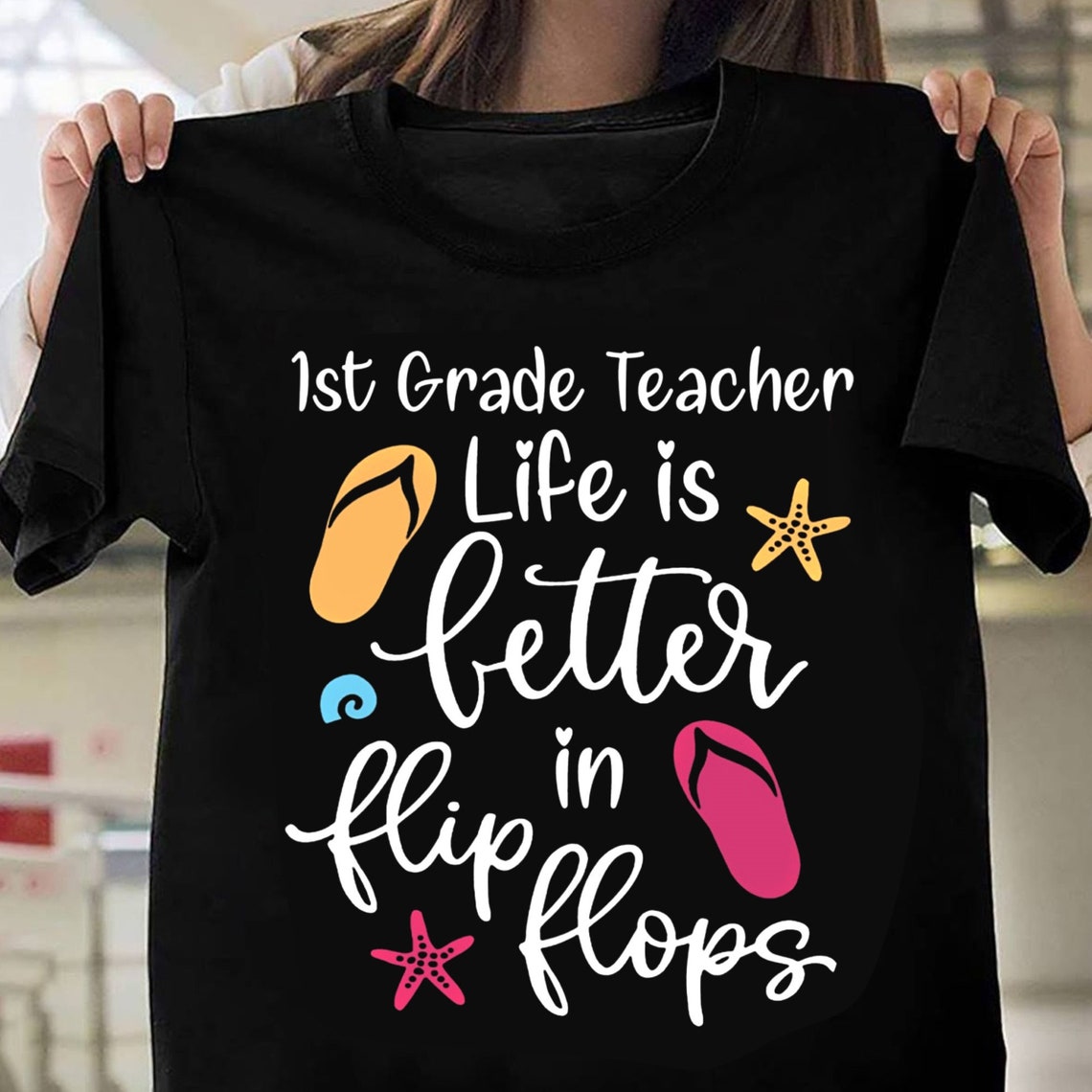 1st Grade Teacher Life Is Better In Flip Flops Cute Summer Etsy