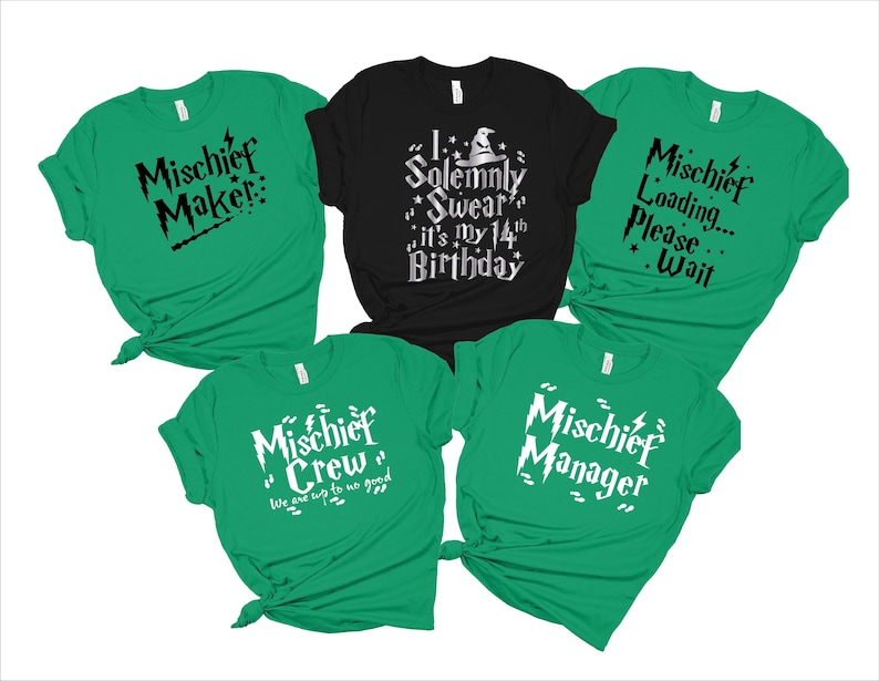 May include: Five green t-shirts with black and white text. The shirts say "Mischief Maker", "Mischief Crew", "Mischief Manager", "Solemnly Swear it's My 14th Birthday", and "Mischief Loading... Please Wait".