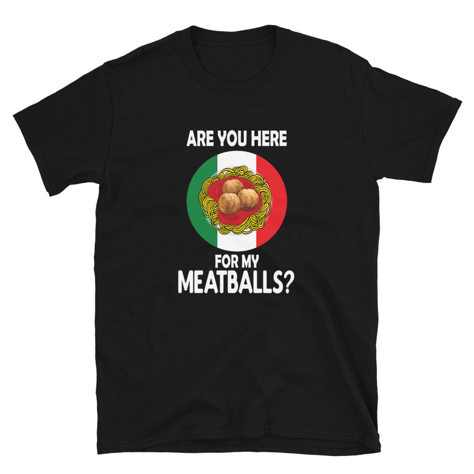 Are You Here for My Meatballs Shortsleeve Unisex Tshirt Etsy