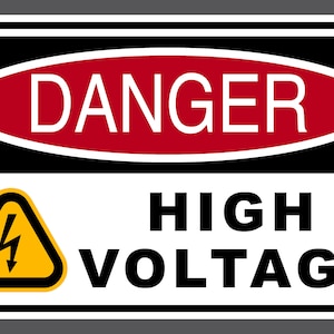May include: A black and white warning sign with a red oval that says "DANGER" in white text. The sign also has a yellow triangle with a lightning bolt inside and the text "HIGH VOLTAGE" in black text.