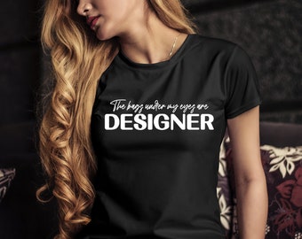 Las bolsas bajo mis ojos Camisa, Camiseta gráfica de moda, Regalo para amante de la moda, Camisa de lujo amante de la moda, Ideas de regalo, Camisetas unisex