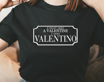 No necesito una camiseta de San Valentín, Fashion Lover, Camisa de lujo, Regalo para el amante de la moda, Regalo para ella, regalo personalizado, Camiseta unisex