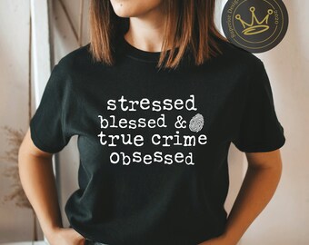 Estresado bendito y verdadero crimen obsesionado, verdadero crimen, adicto al crimen, Regalo para él, Regalo para ella, Camiseta Unisex, Regalo personalizado