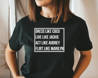 Vístete como Coco, Vive como Jackie, Actúa como Audrey, Coquetea como Marilyn, Regalo para amante de la moda, Regalos para ella, Camiseta unisex
