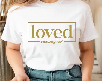 Loved Romanos 5:8 Camisa, Camisa de Fe, Camisas Religiosas, Camisa del Señor, Camisa Cristiana, Camisa de Jesús, Camiseta Unisex