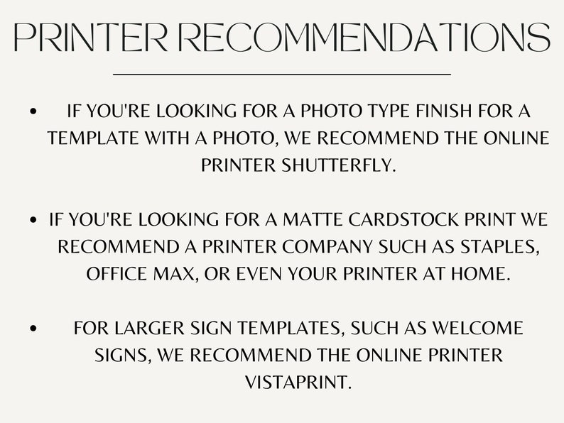 May include: A cream-colored page with the text "PRINTER RECOMMENDATIONS" at the top. Below, bullet points list printer suggestions for photo finishes, matte cardstock, and large sign templates, recommending Shutterfly, Staples, and Vistaprint.