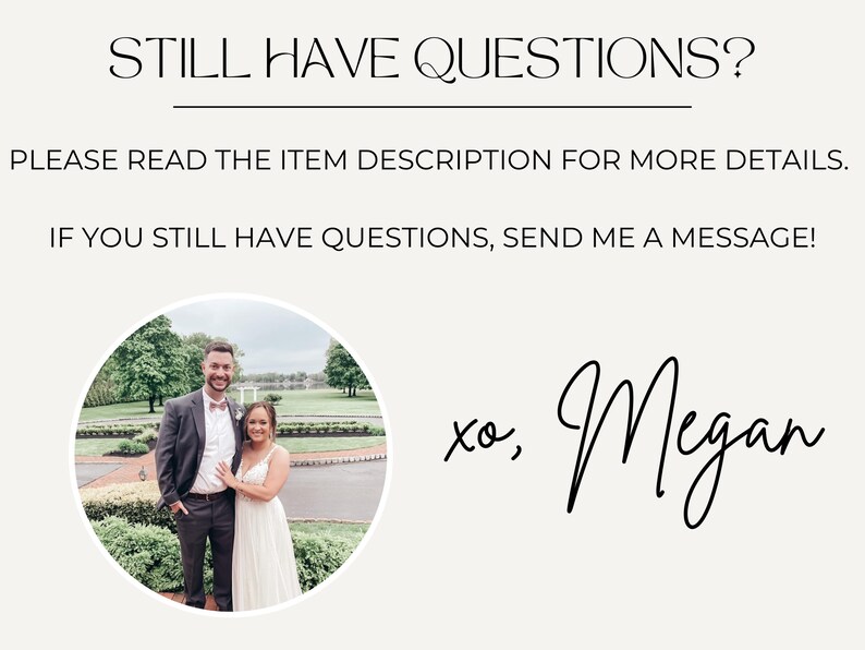 May include: A cream-colored graphic with the text "STILL HAVE QUESTIONS?" and other text. A photo of a smiling couple is in a circular frame. The signature "xo, Megan" is at the bottom.