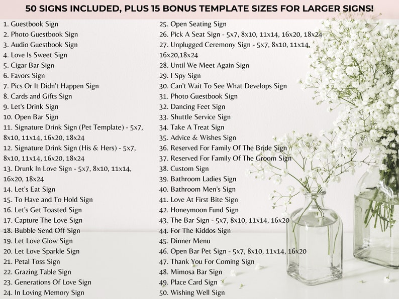 May include: A list of 50 wedding sign templates, plus 15 bonus sizes, with titles like "Guestbook Sign," "Open Bar Sign," and "Honeymoon Fund Sign." The text is displayed in a clean, easy-to-read font. Two glass vases with white flowers are in the background.