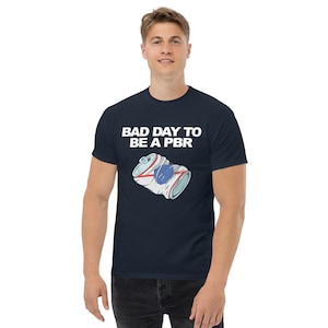 Bad Day To Be A PBR T-Shirt - Beer Lover