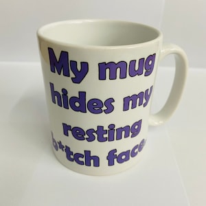 My Mug Hides my Resting B*itchface Design for the Early Risers and Grumpy Morning People, Humorous Design to Keep People away from your Mug
