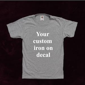Custom Personalised Iron On Vinyl Decals for Garments / DECAL ONLY - Design Heat Transfer Vinyl / Your Text here, Your Logo Here, Custom HTV