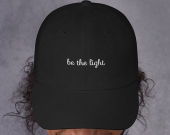Be the light hat, Christian Gift, Jesus Loves Hat, Positivity Hat, Minimalist Hat, Baseball Cap Embroidered Cotton Adjustable Dad Hat