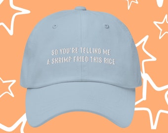 Shrimp Fried Rice, Tiktok Hat, Baseball Cap, Embroidered Dad Hat, Unstructured Six Panel, Adjustable Strap (Multiple Colors)