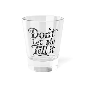 Whimsical Shot Glass: Fun Quote, Party Drinkware