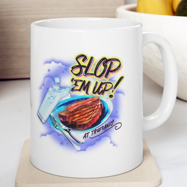 Taza de cerámica Slop Em Up 11oz / Filetes descuidados / Truffani's / Creo que deberías irte / Aerógrafo de los 90 / Tim Robinson / ITYSL