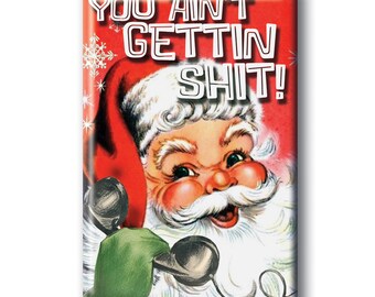Santa You Aint gettin Shit
