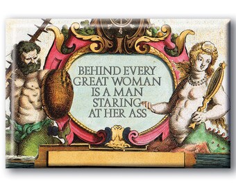 Behind every great Woman Magnet