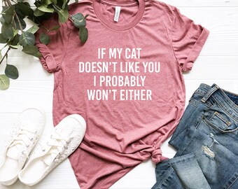 Si mi gato no te gusta, probablemente tampoco te voy a la camisa introvertida camisa sarcástico gato camisa divertida gato camisa gatito gatito camiseta t amante del gato