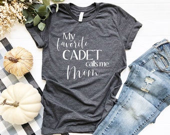 My Favorite Cadet Calls Me Mom Shirt | Cadet Mom Gift | Gift for Cadet Mom | Cadet Gift | T- Shirt for Cadet Mom | Mother&#39;s Day Gift Tee