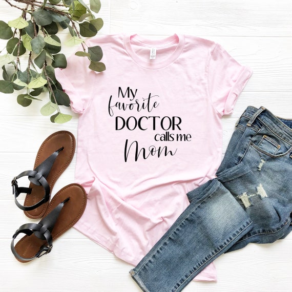 My Favorite Doctor Calls Me Mom Funny T-Shirt My Favorite Doctor Calls Me Mom Funny T-Shirt