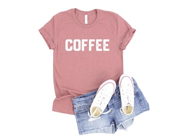 Coffee Shirt | Gift for Mom | Gift Tee for Wife | Coffee T-Shirt | Coffee Lover’s Shirt | Coffee T-Shirt | Teacher Shirt | Funny Coffee Gift