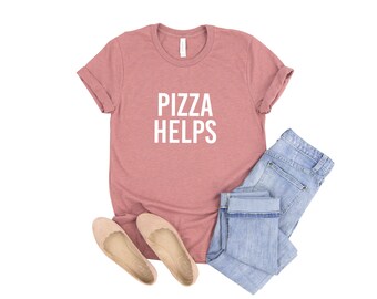 Pizza Helps  | Pizza Shirt | Graphic T-Shirt for Pizza Lovers | Gift for Girlfriend | Pizza Gift for Her | Mother's Day | Dad Pizza Shirt