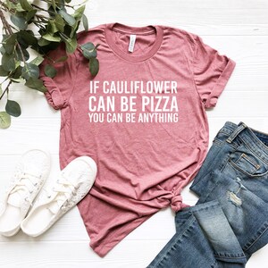 Wenn Blumenkohl Pizza sein kann, können Sie alles sein | Pizza Shirt | Grafisches T-Shirt für Pizzaliebhaber | Geschenk von Frau | Opa | Stiefdad Geschenk