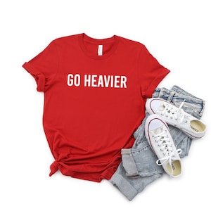Go Heavier Shirt Funny Workout Shirt Funny Gym Shirt Birthday Gift for Workout Friend WorkoutWorkout Tee Sarcastic Gym T-Shirt Gym Rat Gift
