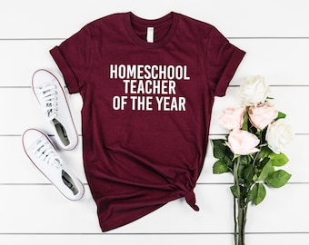 Homeschool Teacher of the Year Shirt, Homeschool Mama Shirt, Homeschool Shirt, Homeschooling Mom, Back to School Shirt, Mother’s Day