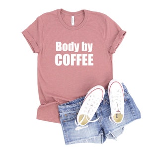 Body by Coffee | Coffee T-Shirt | Coffee Lover’s Shirt | Coffee T-Shirt | Teacher Shirt | Funny Coffee Gift
