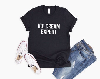 Ice Cream Expert Tee | Birthday Gift for BFF | Funny Shirt | Birthday Gift | Ice Cream Lover Tee