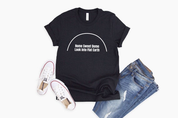 Home Sweet Dome Flat Earth Model T-Shirt Home Sweet Dome Flat Earth Model T-Shirt