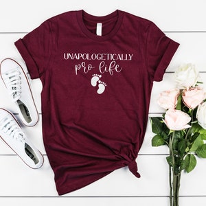 Unapologetically Pro Life Shirt, Pro Life Tee, Christian Tshirt, Choose Life