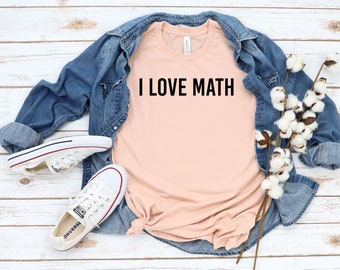 I Love Math Shirt Funny Math Shirt, Math Lover Gift, Math Lover Shirt, Shirt for Math Lover,  Shirt, Math Teacher Gift
