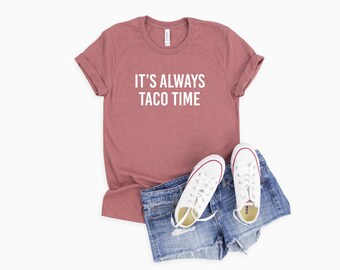 It es Always Taco Time Shirt | Lustiges Taco Shirt | Food Shirt | Damen Taco Shirt | Herren Taco Shirt | Lustige Shirts | Taco | mexikanisch