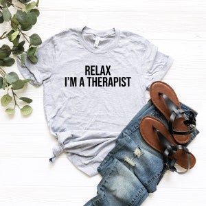 Relax I&#39;m a Therapist Shirt, Therapy Shirt, Mental Health Awareness, Psychologist Shirt, Counselor Shirt