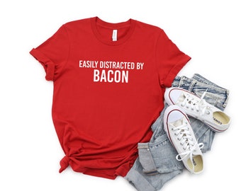 Easily Distracted by Bacon Shirt | Funny Bacon Lover Gift | Carnivore Gift | Meat Lover Foodie T Shirt | Bacon Shirt Men | Bacon Meme Shirt