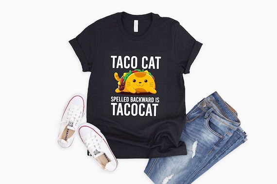 Taco Cat Shirt Palandrome Shirt Cat Shirt Kitty Kitten T Shirt Cat Lover
