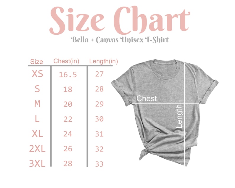 May include: Size chart for Bella + Canvas unisex t-shirts, showing chest and length measurements in inches for sizes XS to 3XL.