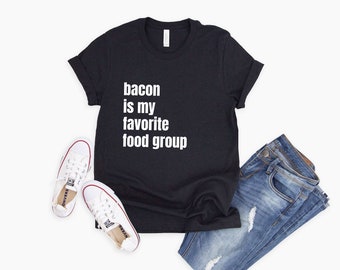 Bacon is My Favorite Food Group Shirt | Chef Gift | Foodie Gift | Husband Gift T-Shirt | Foodie T Shirt | Bacon Shirt Men | Bacon Meme Shirt