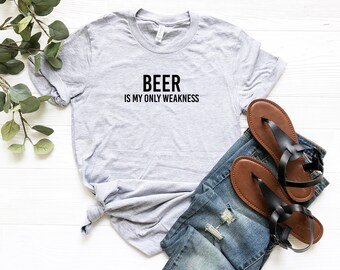 Beer is My Only Weakness | Funny Beer Shirt | Funny Brother Gift | Funny Husband Beer Shirt Craft Beer | Beer Drinker Tshirt | Brewing Beer